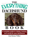 Everything Daschund Book (eBook): A Complete Guide to Raising, Training, and Caring for Your Daschund